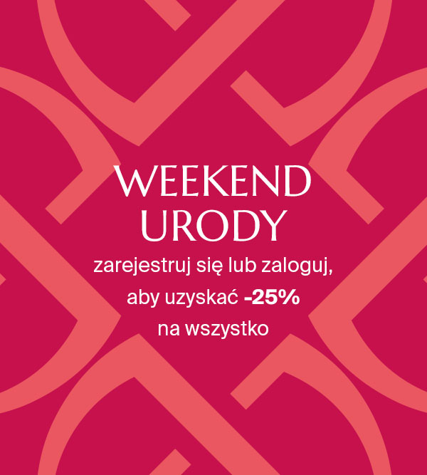 WEEKEND URODY - ZAREJESTRUJ SIĘ LUB ZALOGUJ, ABY UZYSKAĆ -25% NA WSZYSTKO