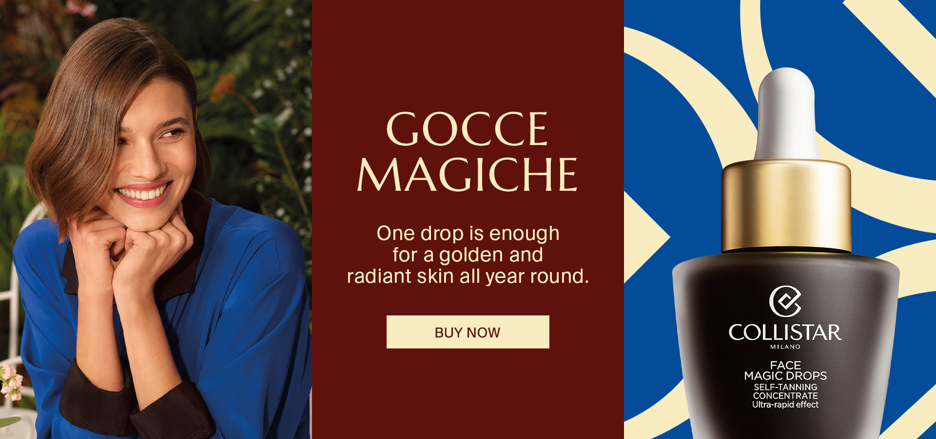 GOCCE MAGICHE - One drop is enough for a golden and radiant skin all year around.