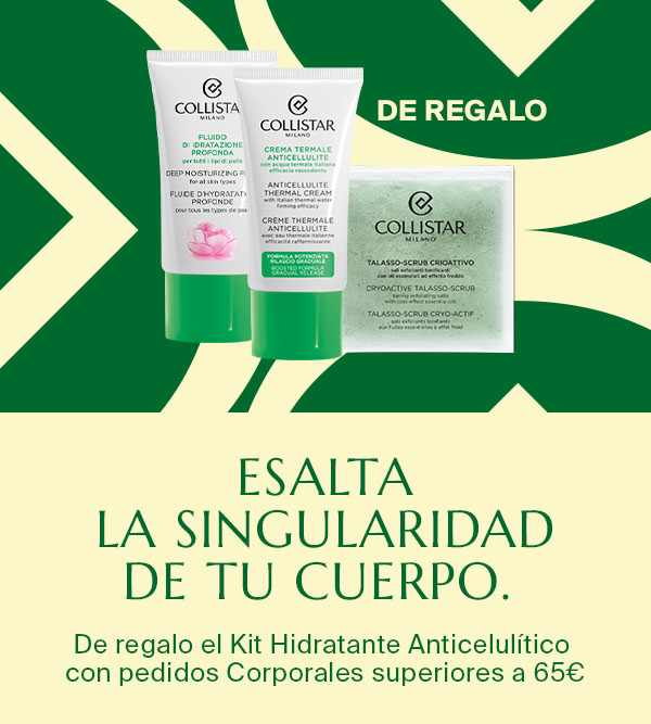 ESALTA LA SINGULARIDAD  DE TU CUERPO.  - De regalo el Kit Hidratante Anticelulítico  con pedidos Corporales superiores a 65€