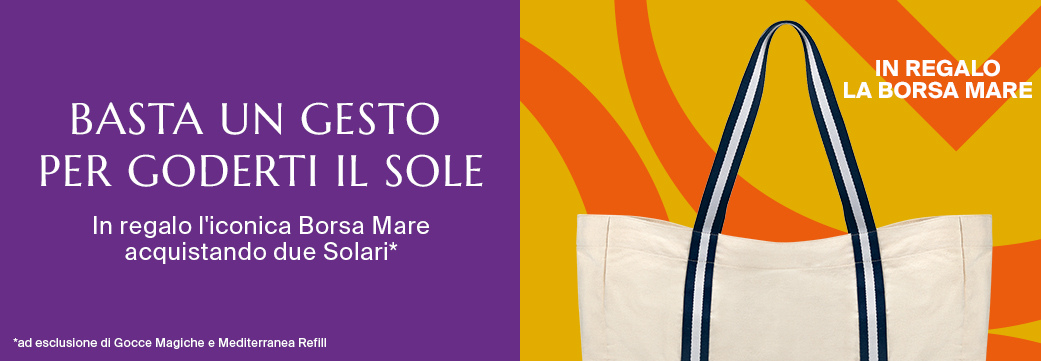 BASTA UN GESTO PER GODERTI IL SOLE - IN REGALO  LA BORSA MARE LIMITED EDITION acquistando due Solari