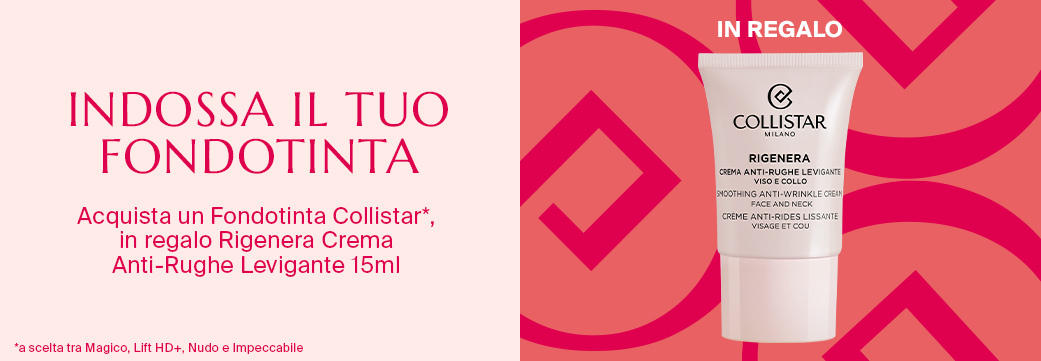 INDOSSA IL TUO FONDOTINTA - Acquista un Fondotinta Collistar*, in regalo Rigenera Crema Anti-Rughe Levigante 15ml *a scelta tra Magico, Lift HD+, Nudo e Impeccabile